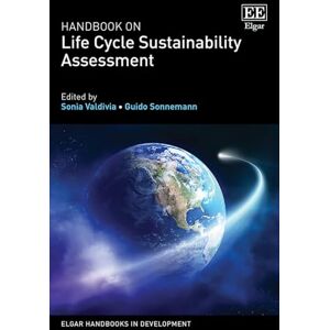 Handbook on Life Cycle Sustainability Assessment (Elgar Handbooks in Development) Handbook on Life Cycle Sustainability Assessment (Elgar Handbooks in Development)