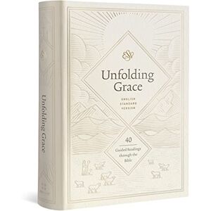 Unfolding Grace: 40 Guided Readings through the Bible (Hardcover) Unfolding Grace: 40 Guided Readings through the Bible (Hardcover)