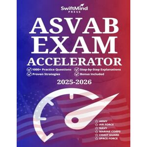 Morgan, Casey ASVAB Exam Accelerator: The Ultimate Study Guide to Fast-Track Your Success with 1000+ Practice Questions, Step-by-Step Explanations and Proven Strategies to Max Out Your AFQT Score Morgan, Casey ASVAB Exam Accelerator: The Ultimate Study Guide to Fast-Track Your Success with 1000+ Practice Questions, Step-by-Step Explanations and Proven Strategies to Max Out Your AFQT Score
