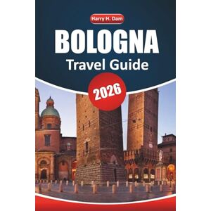 Dam, Harry H. Bologna Travel Guide 2026: Explore Hidden Gems, Local Cuisine, and Must-See Attractions in Northern Italy's Cultural Capital Dam, Harry H. Bologna Travel Guide 2026: Explore Hidden Gems, Local Cuisine, and Must-See Attractions in Northern Italy's Cultural Capital
