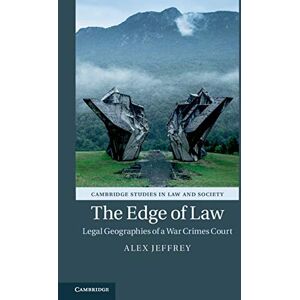 Cambridge University Press The Edge of Law: Legal Geographies of a War Crimes Court (Cambridge Studies in Law and Society) Cambridge University Press The Edge of Law: Legal Geographies of a War Crimes Court (Cambridge Studies in Law and Society)