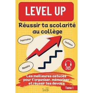 Sorel, Lucie Level UP Réussir ta scolarité au collège: Les meilleures astuces pour t’organiser, mémoriser et réussir tes devoirs, avec plus d’autonomie, de confiance et de concentration Sorel, Lucie Level UP Réussir ta scolarité au collège: Les meilleures astuces pour t’organiser, mémoriser et réussir tes devoirs, avec plus d’autonomie, de confiance et de concentration