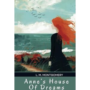 Montgomery, L. M. Anne's House of Dreams: Young Adult Historical Fiction Montgomery, L. M. Anne's House of Dreams: Young Adult Historical Fiction