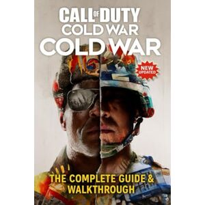 Antoine R. Winburn Call of Duty: Cold War The Complete Guide & Walkthrough for Campaign, Zombies, and Multiplayer ( New Updated ) Antoine R. Winburn Call of Duty: Cold War The Complete Guide & Walkthrough for Campaign, Zombies, and Multiplayer ( New Updated )