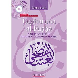 Louis, Samia Lughatuna al-Fusha: Book Five: A New Course in Modern Standard Arabic Louis, Samia Lughatuna al-Fusha: Book Five: A New Course in Modern Standard Arabic