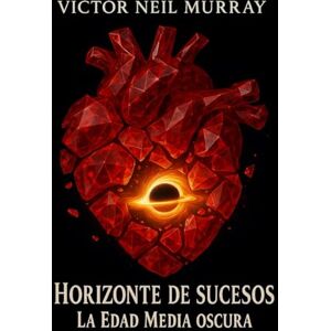 Murray, Victor Neil Horizonte de sucesos: La Edad Media oscura: 12 (Event Horizon) Murray, Victor Neil Horizonte de sucesos: La Edad Media oscura: 12 (Event Horizon)