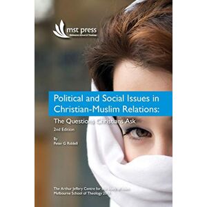 Riddell Ph.D., Peter G Political and Social Issues in Christian-Muslim Relations: The Questions Christians Ask. 2nd Edition Riddell Ph.D., Peter G Political and Social Issues in Christian-Muslim Relations: The Questions Christians Ask. 2nd Edition