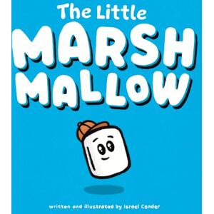 Conder, Israel The Little Marshmallow: A Read-Aloud Rhyming Book About Growing Up for Kids Ages 4–8 Conder, Israel The Little Marshmallow: A Read-Aloud Rhyming Book About Growing Up for Kids Ages 4–8