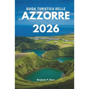 Haun GUIDA TURISTICA DELLE AZZORRE 2026: Scopri la calma, la natura selvaggia e la vita locale in Portogallo Haun GUIDA TURISTICA DELLE AZZORRE 2026: Scopri la calma, la natura selvaggia e la vita locale in Portogallo