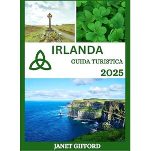 GIFFORD, JANET GUIDA TURISTICA IRLANDA 2025: Esplora la capitale storica dell'Irlanda come un abitante del posto: attrazioni imperdibili, tesori nascosti, cibo e ... da esperti per un viaggio indimenticabile. GIFFORD, JANET GUIDA TURISTICA IRLANDA 2025: Esplora la capitale storica dell'Irlanda come un abitante del posto: attrazioni imperdibili, tesori nascosti, cibo e ... da esperti per un viaggio indimenticabile.