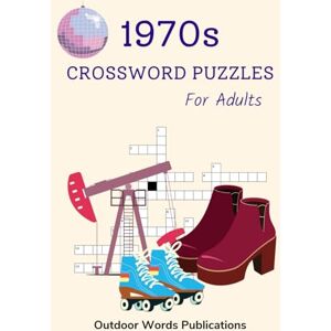 Publications, Outdoor Words 1970s Crossword Puzzles For Adults: Challenging Puzzle Book About The 1970s Publications, Outdoor Words 1970s Crossword Puzzles For Adults: Challenging Puzzle Book About The 1970s