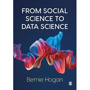 Hogan, Bernie From Social Science to Data Science: Key Data Collection and Analysis Skills in Python Hogan, Bernie From Social Science to Data Science: Key Data Collection and Analysis Skills in Python