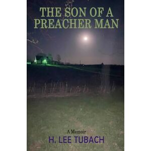 Lee THE SON OF A PREACHER MAN: A Memoir Lee THE SON OF A PREACHER MAN: A Memoir
