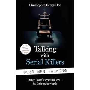 Berry-Dee, Christopher Talking with Serial Killers: Dead Men Talking: Death Row’s worst killers – in their own words Berry-Dee, Christopher Talking with Serial Killers: Dead Men Talking: Death Row’s worst killers – in their own words