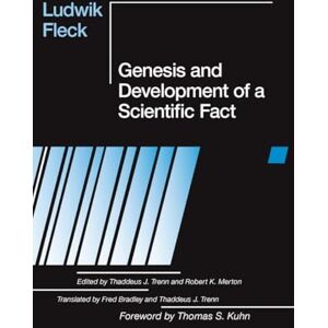 Fleck, Ludwik Genesis and Development of a Scientific Fact Fleck, Ludwik Genesis and Development of a Scientific Fact