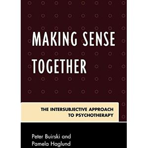 Buirski, Peter Making Sense Together: The Intersubjective Approach to Psychotherapy Buirski, Peter Making Sense Together: The Intersubjective Approach to Psychotherapy