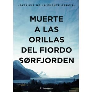 de la Fuente García, Patricia Muerte a las orillas del fiordo Sørfjorden de la Fuente García, Patricia Muerte a las orillas del fiordo Sørfjorden