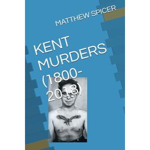 SPICER, MATTHEW KENT MURDERS (1800-2018) SPICER, MATTHEW KENT MURDERS (1800-2018)
