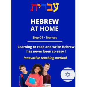 Aflalo, Yossef Hebrew at Home Step 1 Novices: Learning to read and write Hebrew Aflalo, Yossef Hebrew at Home Step 1 Novices: Learning to read and write Hebrew