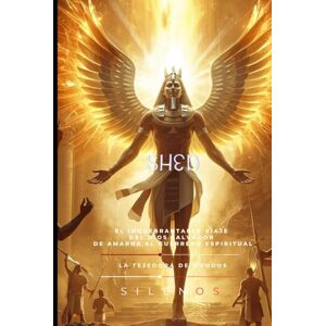 (SILENOS), La Tejedora de Mundos SHED: El Inquebrantable Viaje del Dios Salvador de Amarna al Guerrero Espiritual (EGIPTO) (SILENOS), La Tejedora de Mundos SHED: El Inquebrantable Viaje del Dios Salvador de Amarna al Guerrero Espiritual (EGIPTO)