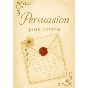 Austen, Jane Persuasion (Large Print Edition): A timeless tale of love, regret, and second chances in a world of changing fortunes and unspoken emotions. Austen, Jane Persuasion (Large Print Edition): A timeless tale of love, regret, and second chances in a world of changing fortunes and unspoken emotions.