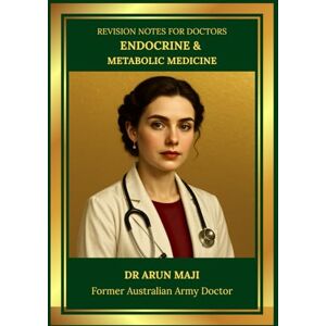 MAJI, DR ARUN REVISION NOTES FOR DOCTORS — ENDOCRINE & METABOLIC MEDICINE: USMLE, PLAB, AMC, MRCGP, FRACGP, CCFP, MD and Residents (Revision Notes for Doctors: ... AMC, MRCGP, FRACGP, CCFP, MD and Residents) MAJI, DR ARUN REVISION NOTES FOR DOCTORS — ENDOCRINE & METABOLIC MEDICINE: USMLE, PLAB, AMC, MRCGP, FRACGP, CCFP, MD and Residents (Revision Notes for Doctors: ... AMC, MRCGP, FRACGP, CCFP, MD and Residents)