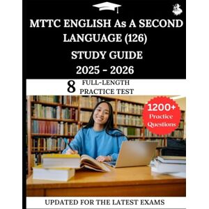 Lewis, James MTTC English as a Second Language (126) Study Guide 2025-2026: Your All-in-One Prep to Success with Practice Questions, Detailed Explanations, and Expert Strategies Lewis, James MTTC English as a Second Language (126) Study Guide 2025-2026: Your All-in-One Prep to Success with Practice Questions, Detailed Explanations, and Expert Strategies