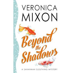 Mixon, Veronica Beyond the Shadows: A Savannah Sleuthing Mystery (Savannah Sleuths) Mixon, Veronica Beyond the Shadows: A Savannah Sleuthing Mystery (Savannah Sleuths)