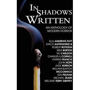 Patt, Elle Andrews In Shadows Written: An Anthology Of Modern Horror Patt, Elle Andrews In Shadows Written: An Anthology Of Modern Horror