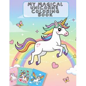 Cryogen, Cyber My Magical Unicorns Coloring Book: A Fun & Creative Unicorn Coloring Book for Girls and Boys Ages 4-8: Cute Fantasy Animals, Line Art for Relaxation, With Bonus Activities & Full-Page Designs Cryogen, Cyber My Magical Unicorns Coloring Book: A Fun & Creative Unicorn Coloring Book for Girls and Boys Ages 4-8: Cute Fantasy Animals, Line Art for Relaxation, With Bonus Activities & Full-Page Designs