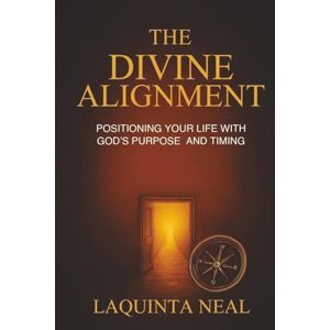 Neal, Laquinta The Divine Alignment (Divine Shift) Neal, Laquinta The Divine Alignment (Divine Shift)
