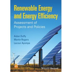 Duffy, Aidan Renewable Energy and Energy Efficiency: Assessment of Projects and Policies Duffy, Aidan Renewable Energy and Energy Efficiency: Assessment of Projects and Policies
