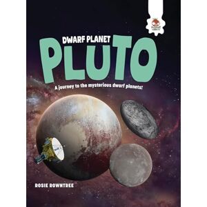 Rowntree, Rosie Dwarf Planet Pluto (The Explorer's Guide to Our Solar System) Rowntree, Rosie Dwarf Planet Pluto (The Explorer's Guide to Our Solar System)