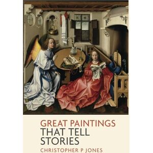 Jones, Christopher P Great Paintings That Tell Stories: Discover the narrative power of art (Looking at Art) Jones, Christopher P Great Paintings That Tell Stories: Discover the narrative power of art (Looking at Art)