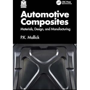 Mallick, P.K. Automotive Composites: Materials, Design, and Manufacturing Mallick, P.K. Automotive Composites: Materials, Design, and Manufacturing
