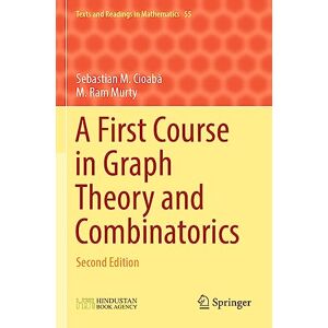 Cioabă, Sebastian M. A First Course in Graph Theory and Combinatorics: Second Edition: 55 (Texts and Readings in Mathematics, 55) Cioabă, Sebastian M. A First Course in Graph Theory and Combinatorics: Second Edition: 55 (Texts and Readings in Mathematics, 55)