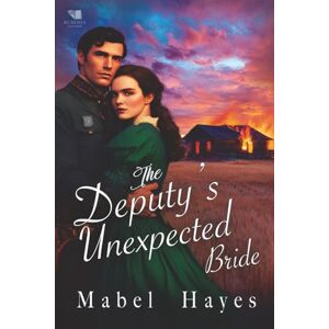 Hayes, Mabel The Deputy's Unexpected Bride: A Western Historical Romance Book Hayes, Mabel The Deputy's Unexpected Bride: A Western Historical Romance Book