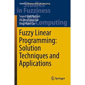 Nasseri, Seyed Hadi Fuzzy Linear Programming: Solution Techniques and Applications: 379 (Studies in Fuzziness and Soft Computing) Nasseri, Seyed Hadi Fuzzy Linear Programming: Solution Techniques and Applications: 379 (Studies in Fuzziness and Soft Computing)