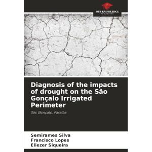 Silva Diagnosis of the impacts of drought on the São Gonçalo Irrigated Perimeter: São Gonçalo, Paraíba Silva Diagnosis of the impacts of drought on the São Gonçalo Irrigated Perimeter: São Gonçalo, Paraíba