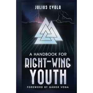Evola, Julius A Handbook for Right-Wing Youth Evola, Julius A Handbook for Right-Wing Youth