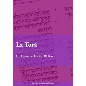 Lee La Torá: Un Lector del Hebreo Bíblico Lee La Torá: Un Lector del Hebreo Bíblico