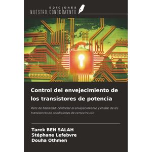 Ben Salah, Tarek Control del envejecimiento de los transistores de potencia: Reto de fiabilidad: controlar el envejecimiento y el fallo de los transistores en condiciones de cortocircuito Ben Salah, Tarek Control del envejecimiento de los transistores de potencia: Reto de fiabilidad: controlar el envejecimiento y el fallo de los transistores en condiciones de cortocircuito