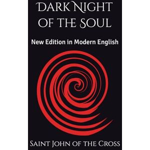 Cross Dark Night of the Soul: New Edition in Modern English Cross Dark Night of the Soul: New Edition in Modern English