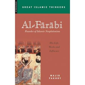 Fakhry, Majid Al-Farabi, Founder of Islamic Neoplatonism: His Life, Works and Influence (Great Islamic Thinkers) Fakhry, Majid Al-Farabi, Founder of Islamic Neoplatonism: His Life, Works and Influence (Great Islamic Thinkers)