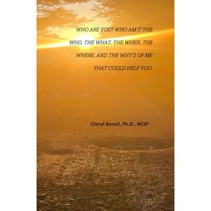 Banull, Dr. Cheryl Ann Who are you? Who am I? The Who, The What, The When, The Where and The Why's of Me That Could Help You. Banull, Dr. Cheryl Ann Who are you? Who am I? The Who, The What, The When, The Where and The Why's of Me That Could Help You.