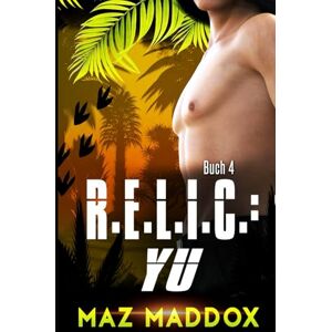 Maddox, Maz R.E.L.I.C: Yu: M/M Dinosaurier-Wandler Romanze Maddox, Maz R.E.L.I.C: Yu: M/M Dinosaurier-Wandler Romanze