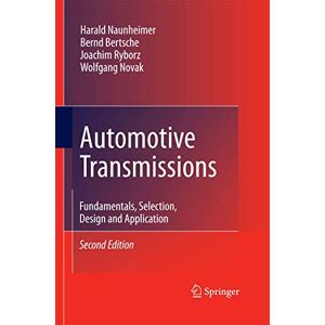 Naunheimer, Harald Automotive Transmissions: Fundamentals, Selection, Design and Application Naunheimer, Harald Automotive Transmissions: Fundamentals, Selection, Design and Application