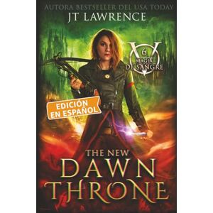 Lawrence, JT The New Dawn Thron, Libro 6, una fantasía urbana de acción y aventuras Lawrence, JT The New Dawn Thron, Libro 6, una fantasía urbana de acción y aventuras