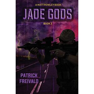 Freivald, Patrick Jade Gods: 3 (A Matt Rowley Novel) Freivald, Patrick Jade Gods: 3 (A Matt Rowley Novel)