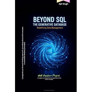 Singh, Ajit Beyond SQL: The Generative Database Singh, Ajit Beyond SQL: The Generative Database
